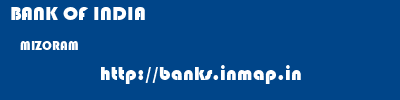 BANK OF INDIA  MIZORAM     banks information 
